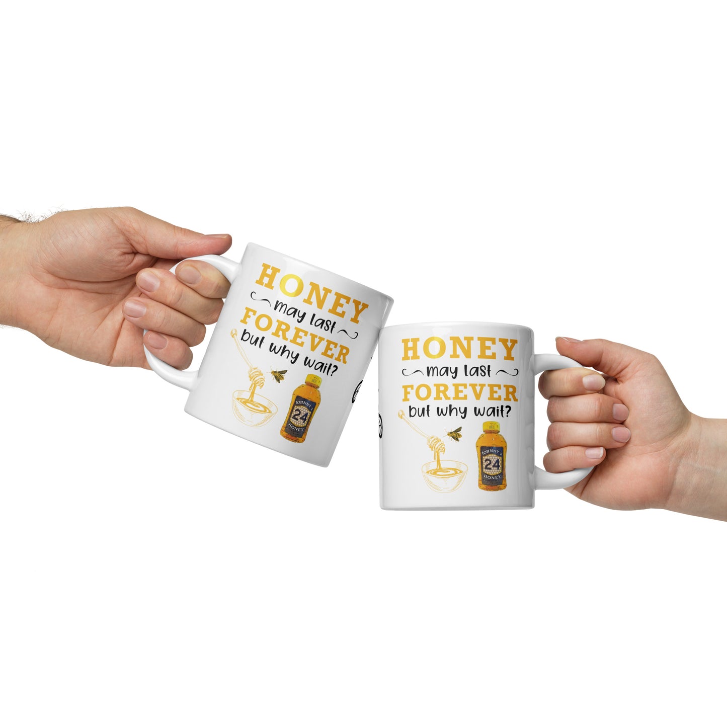 White glossy mug- Honey May Last Forever