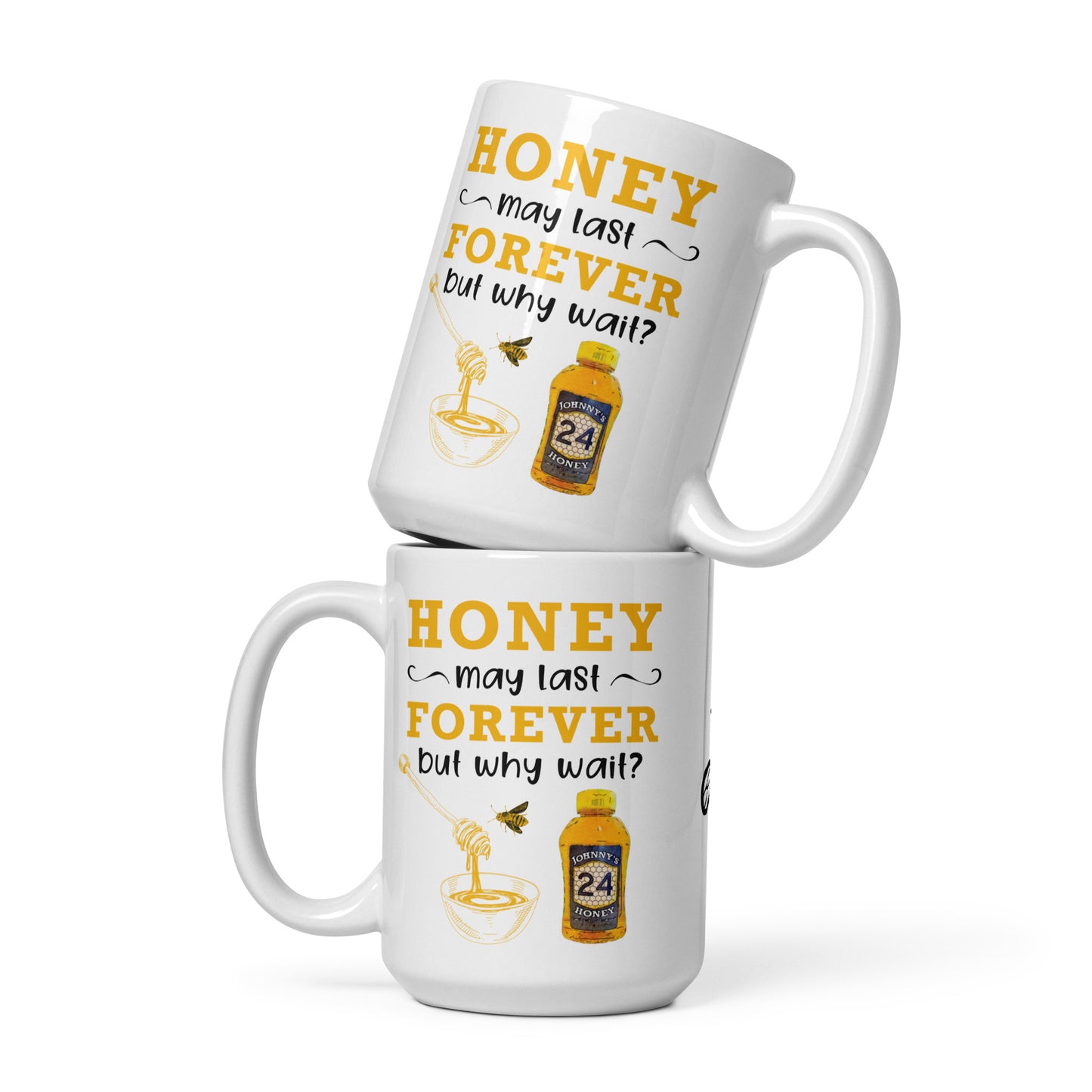 White glossy mug- Honey May Last Forever