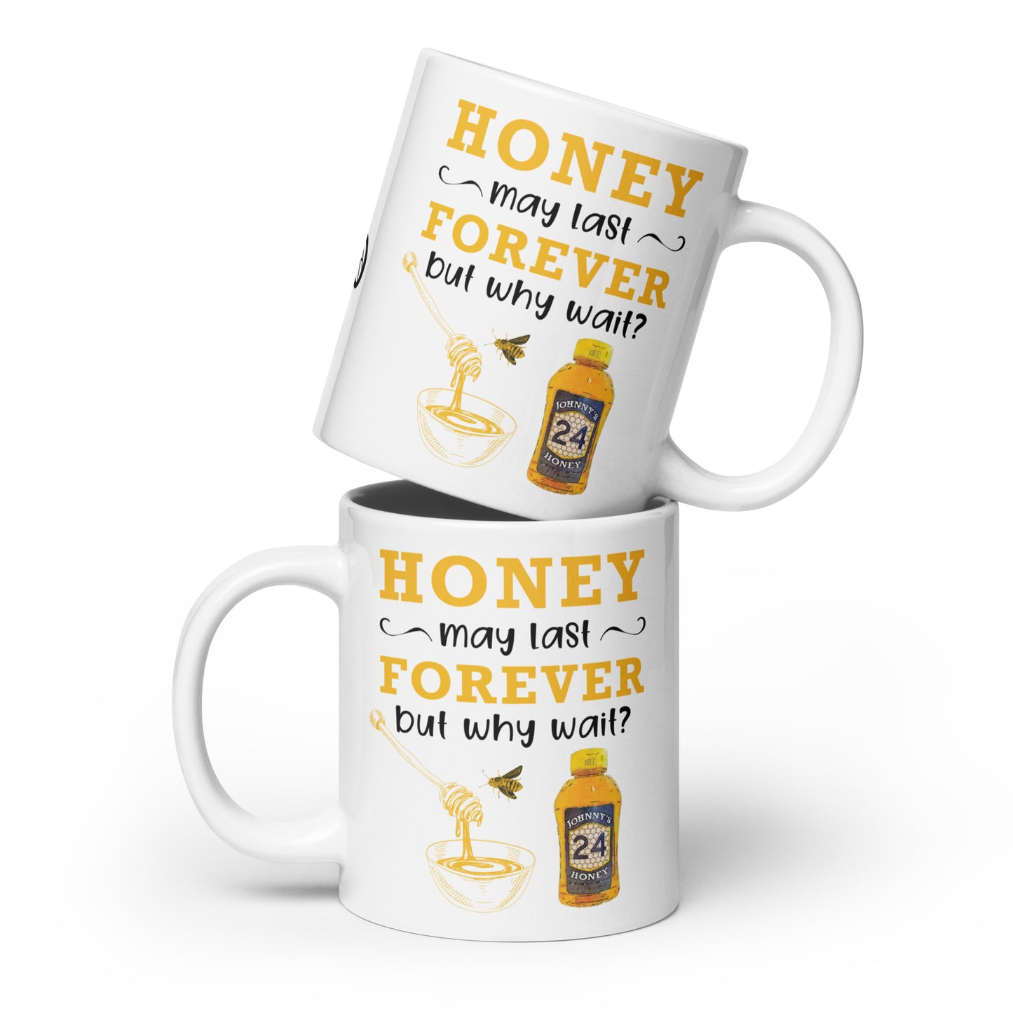 White glossy mug- Honey May Last Forever